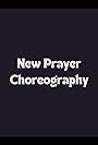 New Prayer Choreography (2011)