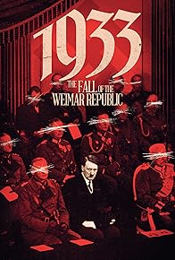 Primary photo for 1933: The Fall of Weimar Republic