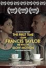 The First Time I Saw Francis Taylor He Was in Slow Motion (2016)