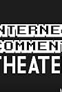 Internet Comment Theater (2017)