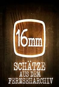 Primary photo for 16mm - Schätze aus dem Fernseharchiv