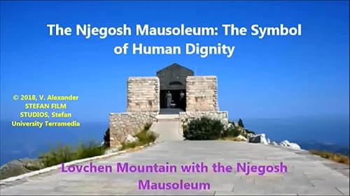 The Njegosh Mausoleum: The Symbol of Human Dignity (V. Alexander Stefan, 2018)