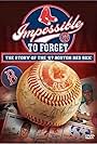 Impossible to Forget: The Story of the '67 Boston Red Sox (2007)