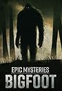 Epic Mysteries: Bigfoot (2016)