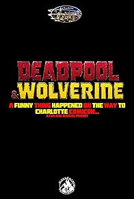 Primary photo for Deadpool and Wolverine: A Funny Thing Happened on the Way to Charlotte Comicon (A Fox/Marvel Parody)