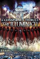 A Conspiracy to Rule: The Illuminati (2017)