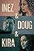 Inez & Doug & Kira (2019)