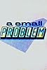 A Small Problem (TV Series 1987– ) Poster