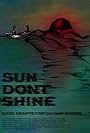 Sun Don't Shine