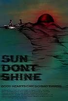 Sun Don't Shine