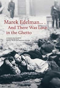 Primary photo for Marek Edelman... And There Was Love in the Ghetto