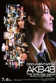 Primary photo for Documentary of AKB48: The Time Has Come