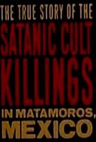 Rituales de Sangre: The True Story Behind the Matamoros Cult Killings (2008)