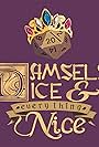 Damsels, Dice, and Everything Nice: A Royal Roleplaying Adventure (2019)