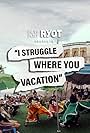 I Struggle Where You Vacation (2016)