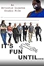 It's Fun Until... (2017)