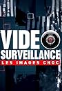 Vidéosurveillance, les images choc (2021)