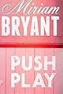 Miriam Bryant: Push Play (2013)