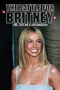 Primary photo for The Battle for Britney: Fans, Cash and a Conservatorship