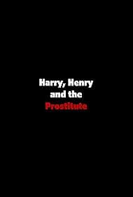 Harry, Henry and the Prostitute (2008)