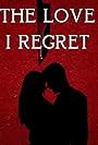 The Love I Regret (2022)