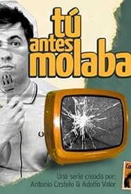 Tú antes molabas (2008)