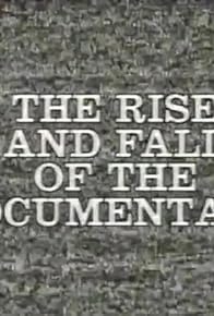 Primary photo for The Rise and Fall of the Documentary