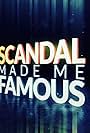 Scandal Made Me Famous (2016)