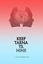 Keep Tarna 'Til Nine (2014)