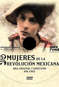 Primary photo for Mujeres de la revolución mexicana