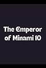 The Emperor of Minami 10 (2015)