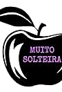 Muito Solteira (2012)