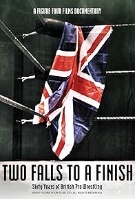 Primary photo for Two Falls to a Finish - 60 Years of British Pro Wrestling.