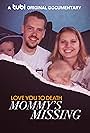 Love You to Death: Mommy's Missing (2024)