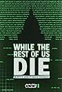 While the Rest of Us Die: Secrets of America's Shadow Government