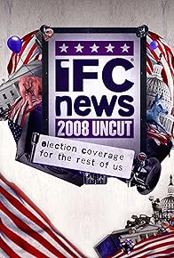 Primary photo for IFC News: 2008 Uncut