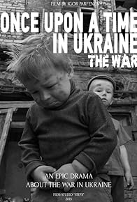 Primary photo for Once Upon a Time in Ukraine: The War