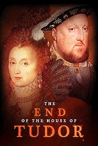 Primary photo for The End of the House of Tudor