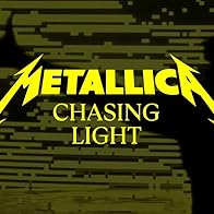 Primary photo for Metallica: Chasing Light