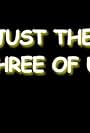 Just the Three of Us (2006)