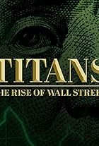 Titans: The Rise of Wall Street