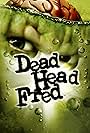 Dead Head Fred (2007)