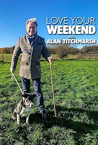 Primary photo for Love Your Weekend with Alan Titchmarsh