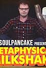 Metaphysical Milkshake (2012)