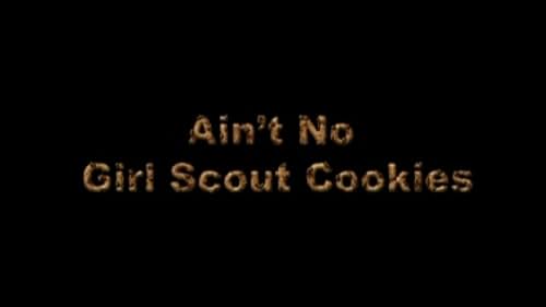 Ain't No Girl Scout Cookies