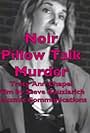 Tracy Ann Chapel in Noir Pillow Talk Murder (2018)