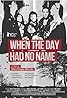 When the Day Had No Name (2017) Poster