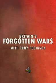 Primary photo for Britain's Forgotten Wars with Tony Robinson