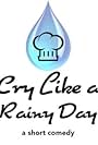 Cry Like a Rainy Day (2015)