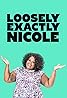 *Loosely Exactly Nicole (TV Series 2016–2018) Poster